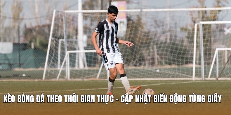 Kèo bóng đá theo thời gian thực