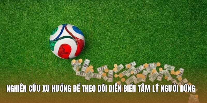 Nghiên cứu xu hướng để theo dõi diễn biến tâm lý người dùng